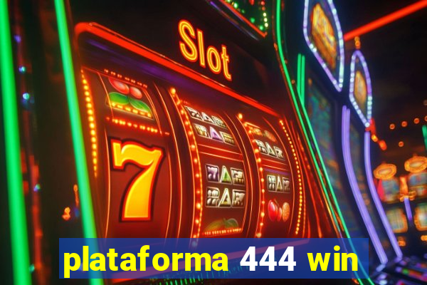 plataforma 444 win